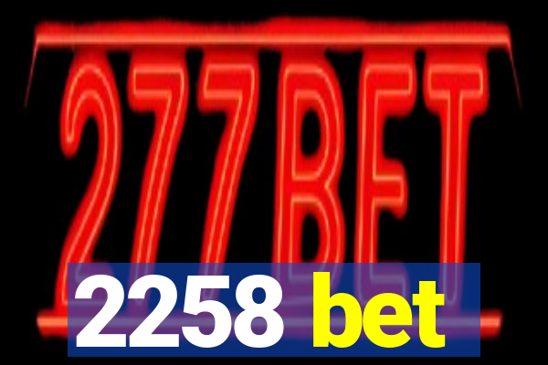 2258 bet